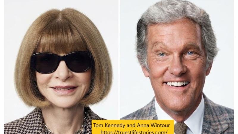 Who Are Tom Kennedy and Anna Wintour? Their Connection Explained